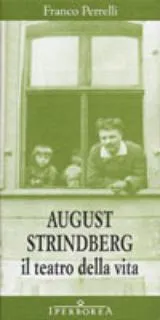August Strindberg. Il teatro della vita