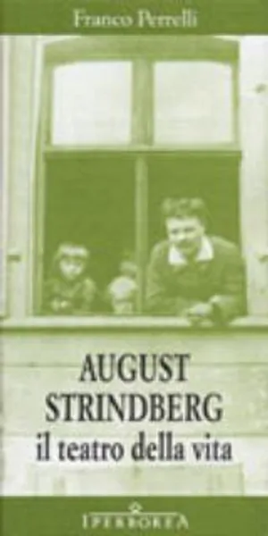 August Strindberg. Il teatro della vita
