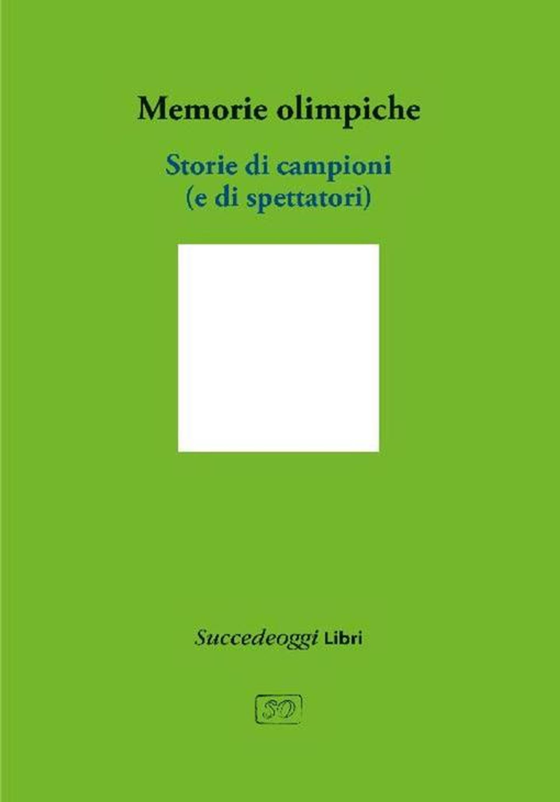 Memorie Olimpiche - Succedeoggi libri